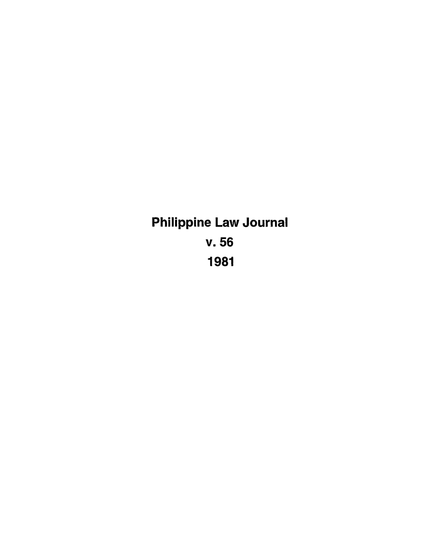 handle is hein.journals/philplj56 and id is 1 raw text is: Philippine Law Journal
v. 56
1981


