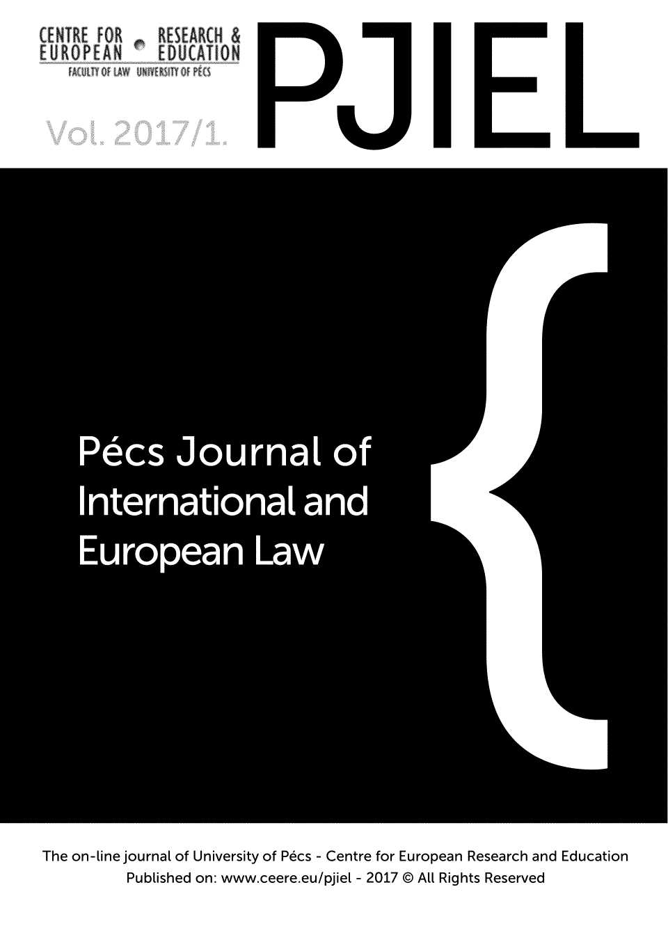 handle is hein.journals/pjiel2017 and id is 1 raw text is: 
CENTRE FOR   RESEARCHf &
E URO P EAN  E DUCATION


The on-line journal of University of Pecs - Centre for European Research and Education
           Published on: www.ceere.eu/pjie - 2017 © All Rights Reserved



