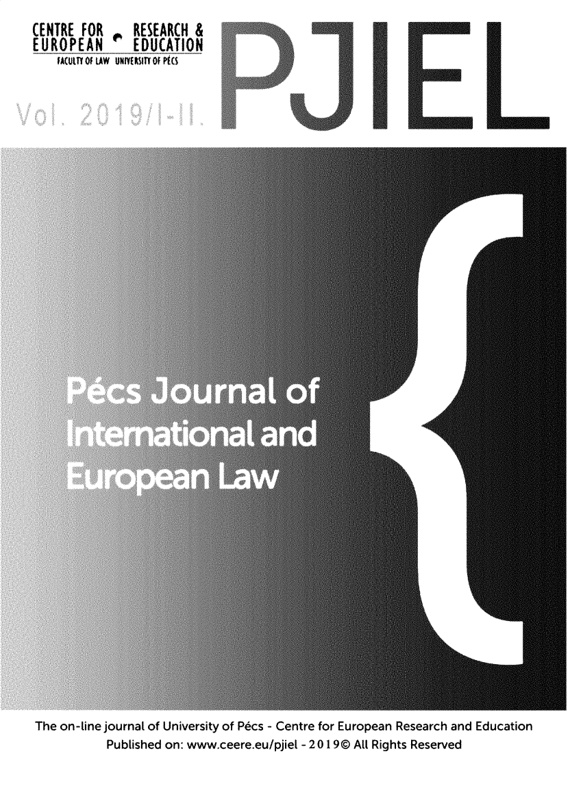handle is hein.journals/pjiel2019 and id is 1 raw text is: 
CENTRE  FOR     RESEARCH  &
EUROPEAN        EDUCATION
    MAULTY Of IAW UKIYERSITf Of W~S


The on-tine journat of University of Pdcs - Centre for European Research and Education
           Pubtished on: www.ceere.eu/pjiet -201 9@ All Rights Reserved


