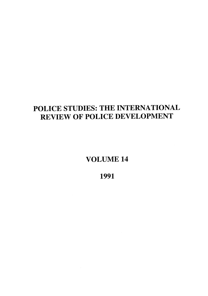 handle is hein.journals/polic14 and id is 1 raw text is: POLICE STUDIES: THE INTERNATIONAL
REVIEW OF POLICE DEVELOPMENT
VOLUME 14
1991


