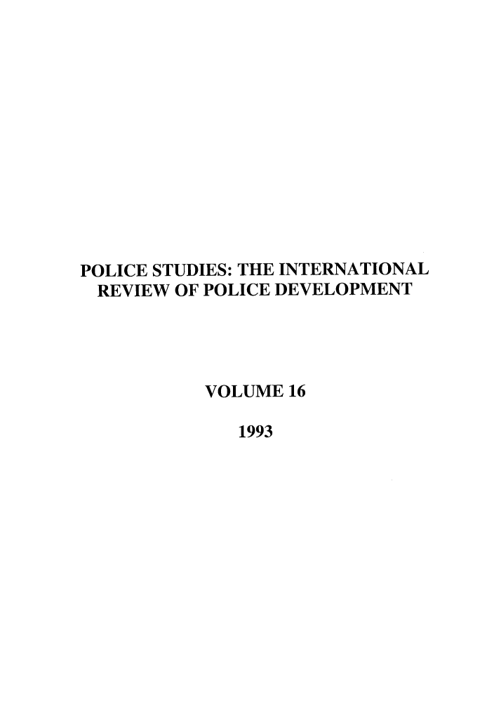 handle is hein.journals/polic16 and id is 1 raw text is: POLICE STUDIES: THE INTERNATIONAL
REVIEW OF POLICE DEVELOPMENT
VOLUME 16
1993


