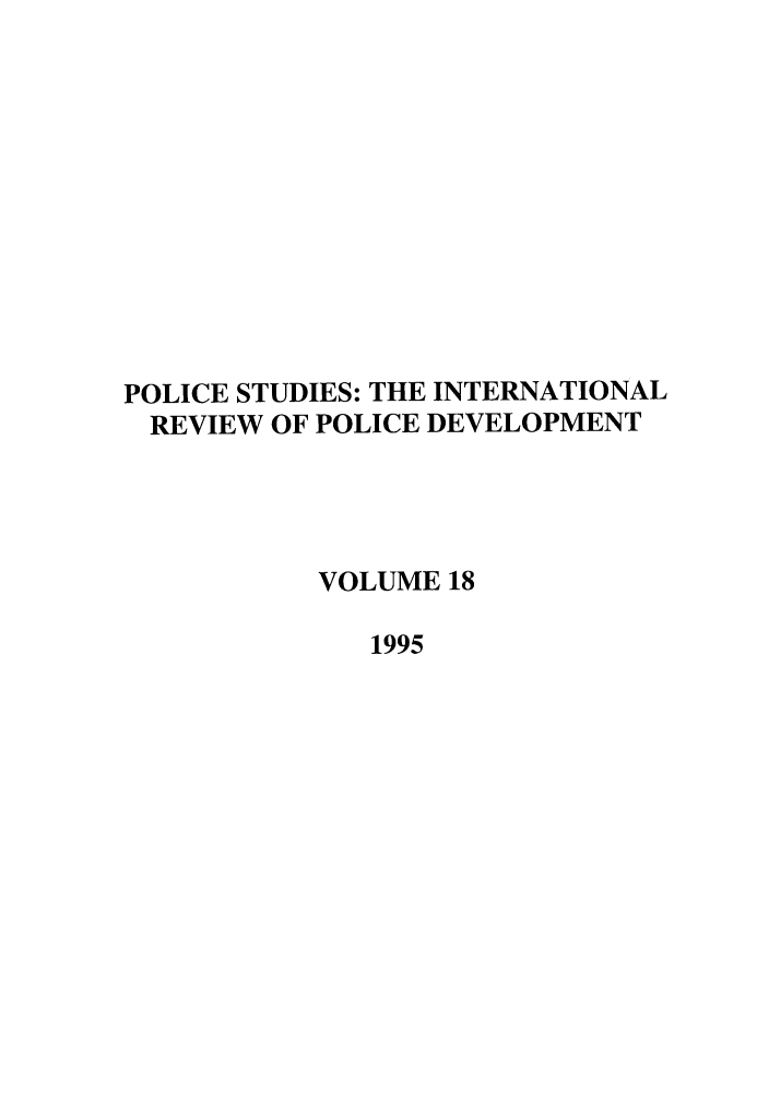 handle is hein.journals/polic18 and id is 1 raw text is: POLICE STUDIES: THE INTERNATIONAL
REVIEW OF POLICE DEVELOPMENT
VOLUME 18
1995


