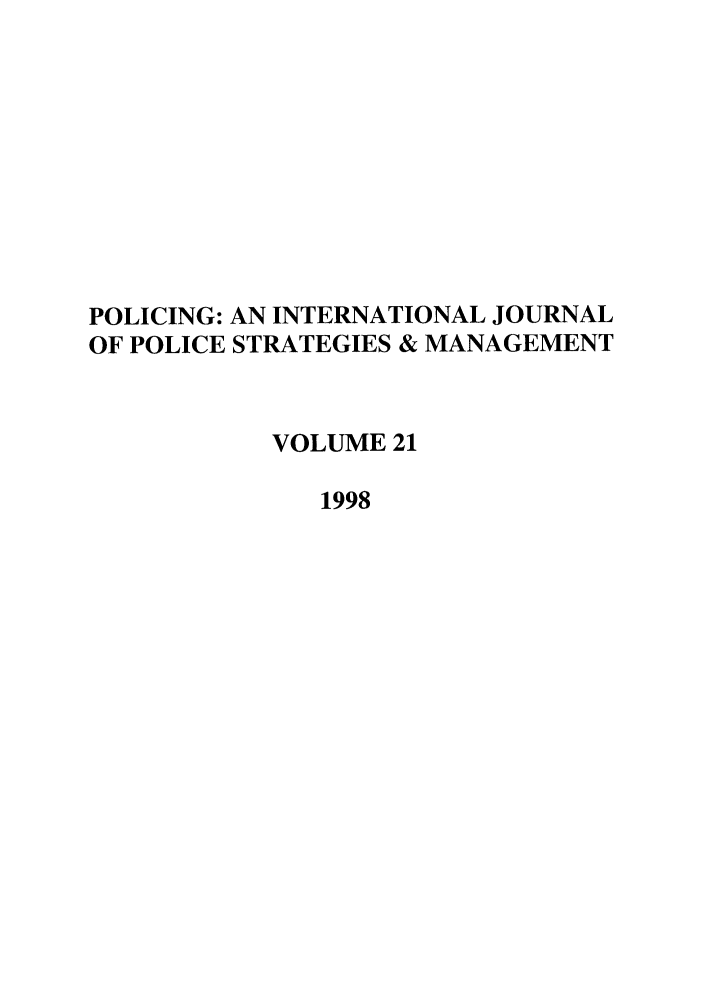 handle is hein.journals/polic21 and id is 1 raw text is: POLICING: AN INTERNATIONAL JOURNAL
OF POLICE STRATEGIES & MANAGEMENT
VOLUME 21
1998


