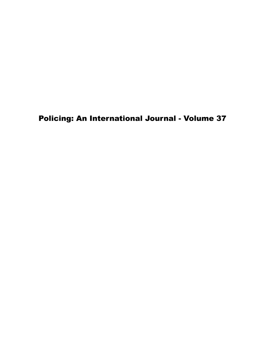 handle is hein.journals/polic37 and id is 1 raw text is: Policing: An International Journal - Volume 37


