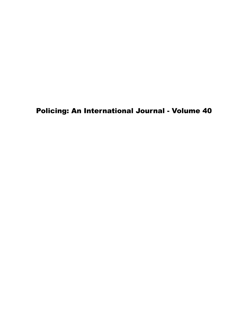 handle is hein.journals/polic40 and id is 1 raw text is: Policing: An International Journal - Volume 40



