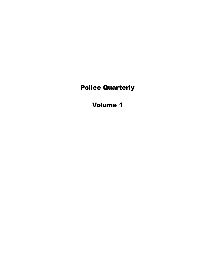 handle is hein.journals/policqurt1 and id is 1 raw text is: 











Police Quarterly

   Volume  I


