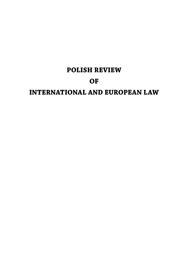handle is hein.journals/polsvieu10 and id is 1 raw text is: POLISH REVIEW
OF
INTERNATIONAL AND EUROPEAN LAW


