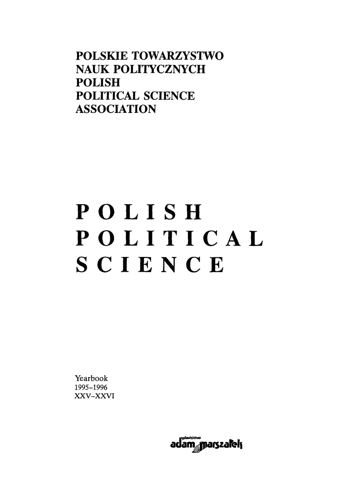 handle is hein.journals/ppsy23 and id is 1 raw text is: 


POLSKIE TOWARZYSTWO
NAUK POLITYCZNYCH
POLISH
POLITICAL SCIENCE
ASSOCIATION







POLISH

POLITICAL

SCIENCE








Yearbook
1995-1996
xxv-xxvI


aoa; 'paszarei,



