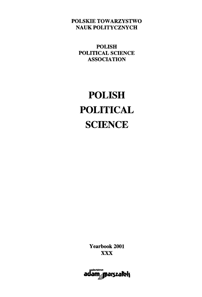 handle is hein.journals/ppsy26 and id is 1 raw text is: 

POLSKIE TOWARZYSTWO
NAUK POLITYCZNYCH


      POLISH
  POLITICAL SCIENCE
    ASSOCIATION





    POLISH

  POLITICAL

    SCIENCE


















    Yearbook 2001

        xxx


   adajiparsareii


