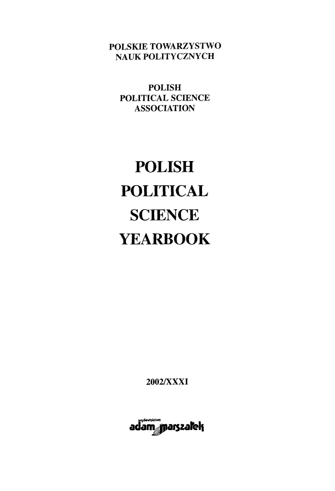 handle is hein.journals/ppsy27 and id is 1 raw text is: 



POLSKIE TOWARZYSTWO
NAUK POLITYCZNYCH


      POLISH
  POLITICAL SCIENCE
    ASSOCIATION





    POLISH

  POLITICAL

  SCIENCE

  YEARBOOK














      2002/XXXI



    vdavicnktaw
    adiam..,parsuarelt


