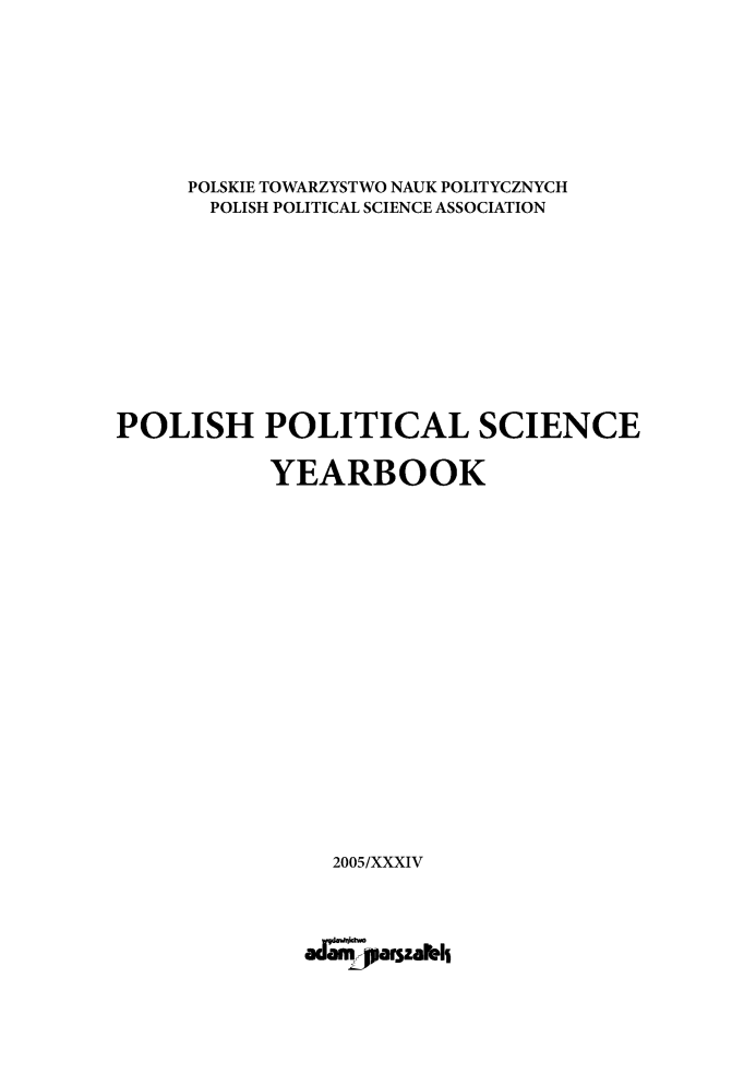 handle is hein.journals/ppsy30 and id is 1 raw text is: 







     POLSKIE TOWARZYSTWO NAUK POLITYCZNYCH
       POLISH POLITICAL SCIENCE ASSOCIATION









POLISH POLITICAL SCIENCE

           YEARBOOK

















                2005/XXXIV



              adJayarszabli


