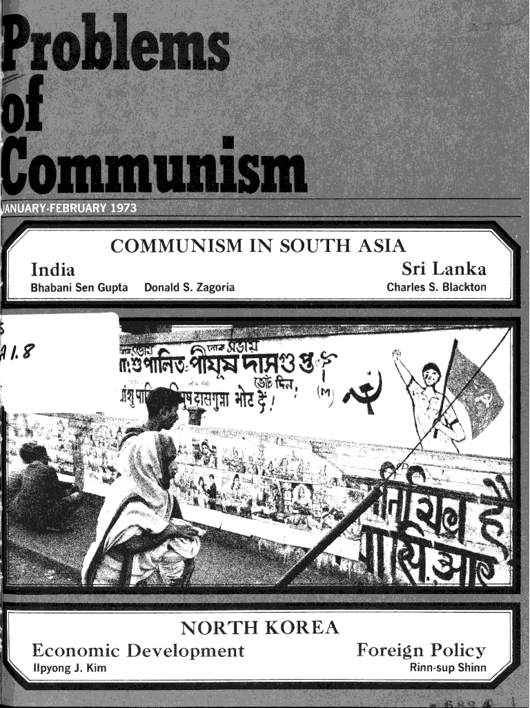 handle is hein.journals/probscmu22 and id is 1 raw text is: 











COMMUNISM IN SOUTH ASIA


India
Bhabani Sen Gupta


  Sri Lanka
Charles S. Blackton


Donald S. Zagoria


: ~M


A


                 NORTH KOREA
Economic LDevelopment
Ilpyong i. Kim


Foreign Policy
      Rinnmsup Shinn


/


