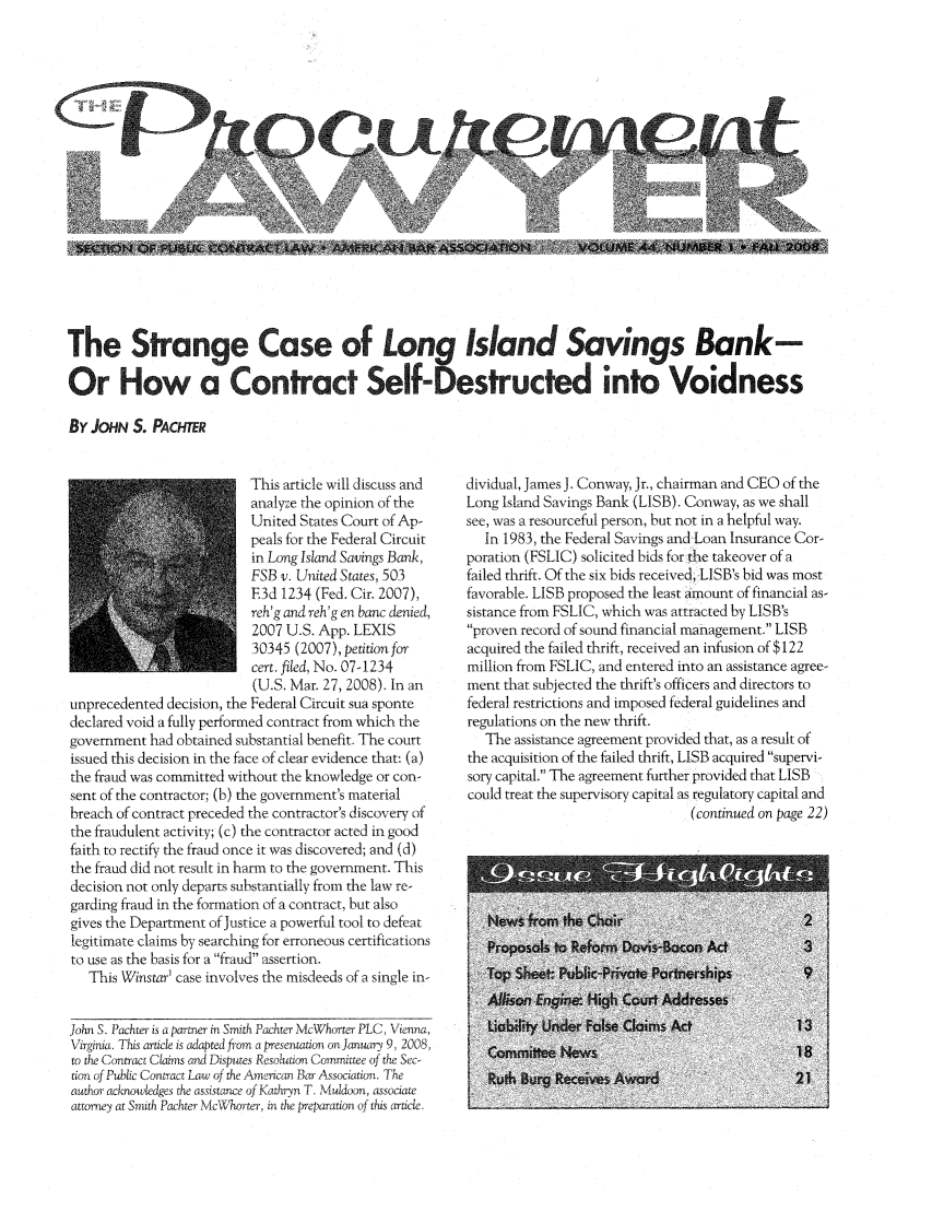 handle is hein.journals/procurlw44 and id is 1 raw text is: 

















The Strange Case of Long Island Savings Bank-

Or How a Contract Self-Destructed into Voidness

BY JOHN S. PACHTER


                          This article will discuss and
                          analyze the opinion of the
                          United States Court of Ap-
                          peals for the Federal Circuit
                          in Lo g Isla Savings Bank,
                          FSB v. United States, 503
                          E3d 1234 (Fed. Cir. 2007),
                          reh'g and reh'g en banc denied,
                          2007 U.S. App. LEXIS
                          30345 (2007), petition for
                          cert. filed, No. 07-1234
                          (U.S. Mar. 27, 2008). In an
unprecedented decision, the Federal Circuit sua sponte
declared void a fully performed contract from which the
government had obtained substantial benefit The court
issued this decision in the face of clear evidence that: (a)
the fraud was committed without the knowledge or con-
sent of the contractor; (b) the government's material
breach of contract preceded the contractor's discovery of
the fraudulent activity; (c) the contractor acted in good
faith to rectify the fraud once it was discovered; and (d)
the fraud did not result in hann to the government. This
decision not only departs substantially from the law re-
garding fraud in the formation of a contract, but also
gives the Department of Justice a powerful tool to defeat
legitimate claims by searching for erroneous certifications
to use as the basis for a fraud assertion.
   This Winstar' case involves the misdeeds of a single in-


John S. Pachter is a partner in Smith Pachter McWhorter PLC, Vienna,
Virginia. This article is adapted from a presentation on January 9, 2008,
to the Contract Claims and Disputes Resoutua Committee of the Sec-
tion of Public Contract Law of the American Bar Association. The
author acknowledges the assistance of Kathryn T. Muldoon, associate
attorney at Smith Pachter McWhorter, in the preparation of this article.


dividual, James J. Conway, Jr., chairman and CEO of the
Long Island Savings Bank (LISB). Conway, as we shall
see, was a resourceful person, but not in a helpful way.
   In 1983, the Federal Savings and Loan Insurance Cor-
poration (FSLIC) solicited bids for the takeover of a
failed thrift. Of the six bids received, LISB's bid was most
favorable. LISB proposed the least amount of financial as-
sistance from FSLIC, which was attracted by LISB's
proven record of sound financial management. LISB
acquired the failed thrift, received an infusion of $122
million from FSLIC, and entered into an assistance agree-
ment that subjected the thrift's officers and directors to
federal restrictions and imposed federal guidelines and
regulations on the new thrift.
   The assistance agreement provided that, as a result of
the acquisition of the failed thrift, LISB acquired supervi-
sory capital. The agreement further provided that LISB
could treat the supervisory capital as regulatory capital and
                                (continued on page 22)


7
I  -,, - -.< _  1      '-       ,  .         I -


