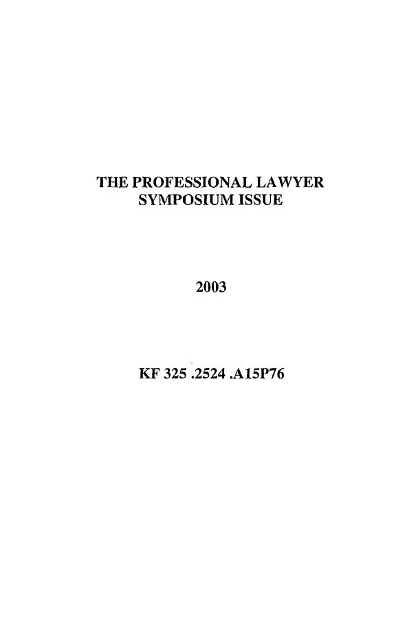 handle is hein.journals/profeslwr11 and id is 1 raw text is: THE PROFESSIONAL LAWYER
SYMPOSIUM ISSUE
2003
KF 325.2524 .A15P76


