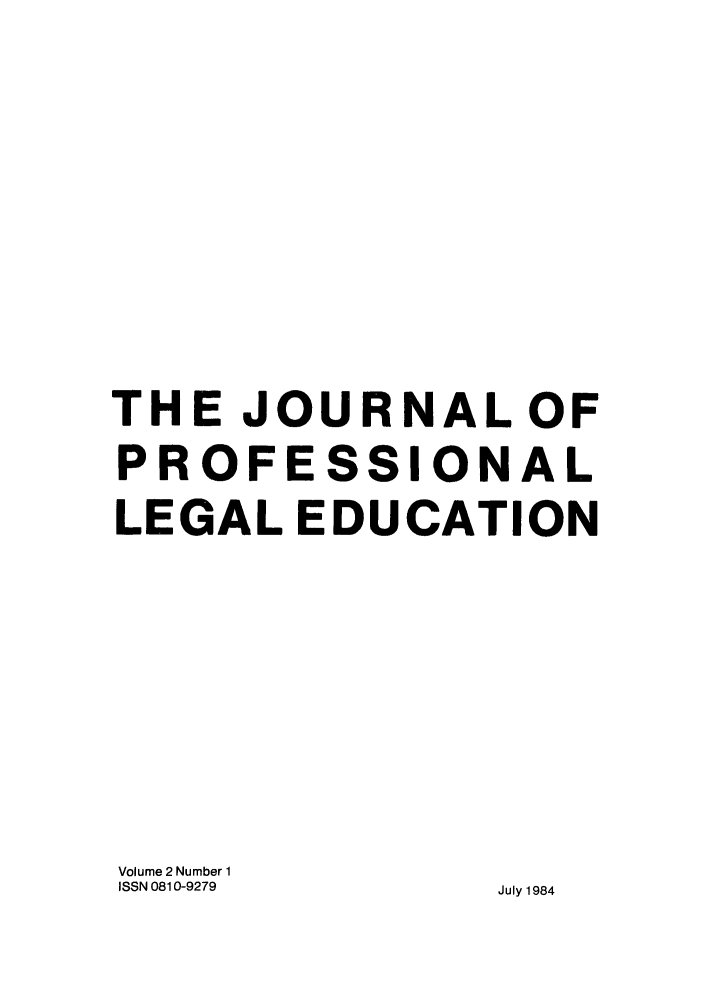 handle is hein.journals/proleged2 and id is 1 raw text is: THE JOURNAL OF
PROFESSIONAL
LEGAL EDUCATION
Volume 2 Number 1
ISSN 0810-9279     July 1984


