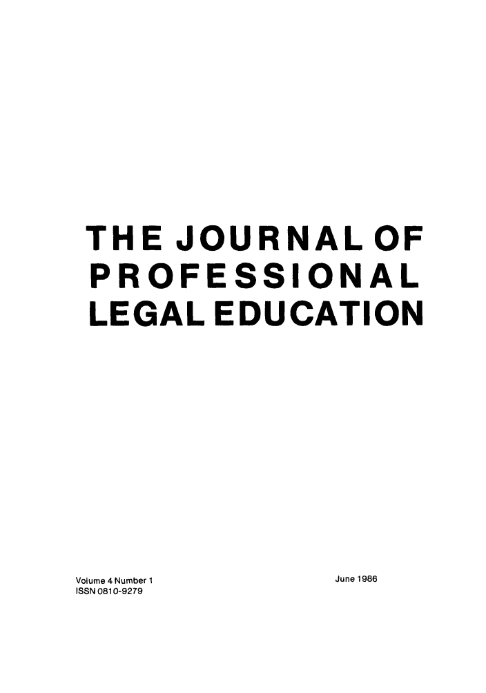 handle is hein.journals/proleged4 and id is 1 raw text is: THE JOURNAL OF
PROFESSIONAL
LEGAL EDUCATION
Volume 4 Number 1  June 1986
ISSN 0810-9279


