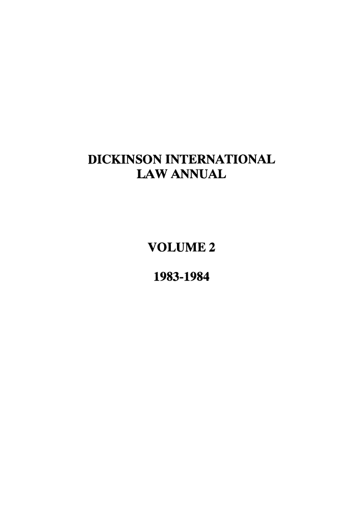 handle is hein.journals/psilr2 and id is 1 raw text is: DICKINSON INTERNATIONAL
LAW ANNUAL
VOLUME 2
1983-1984


