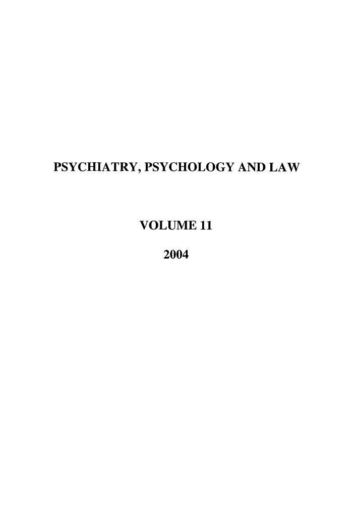 handle is hein.journals/psylaw11 and id is 1 raw text is: PSYCHIATRY, PSYCHOLOGY AND LAW
VOLUME 11
2004


