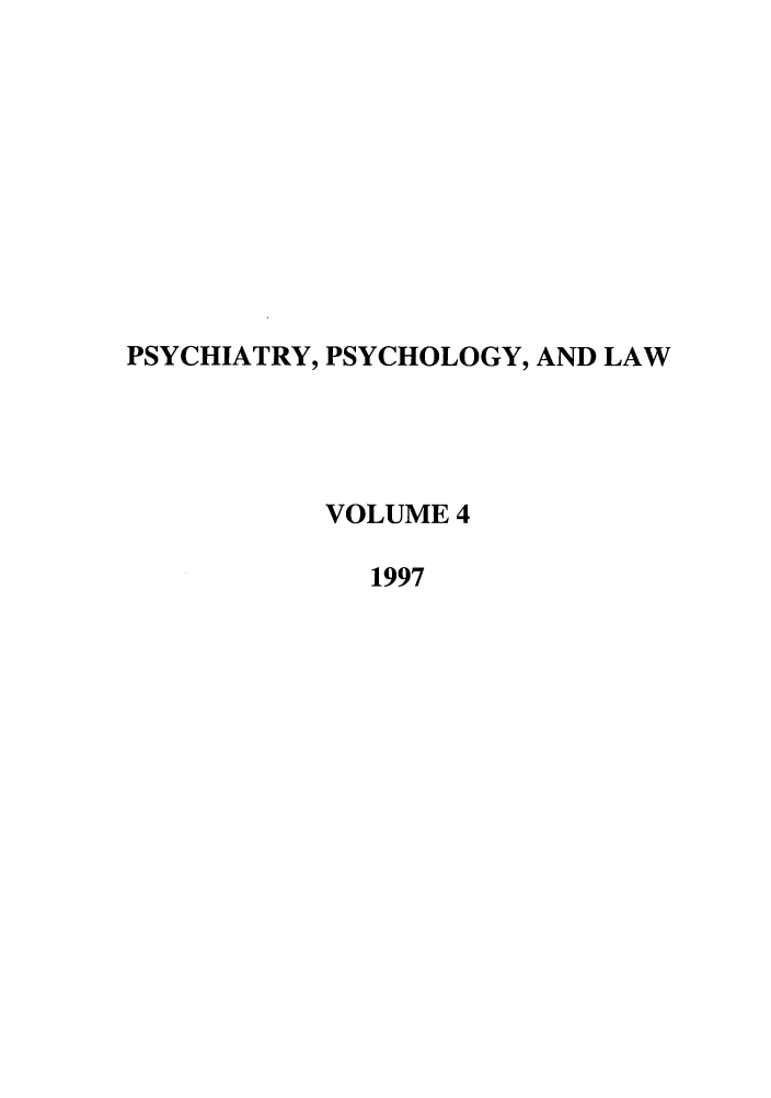 handle is hein.journals/psylaw4 and id is 1 raw text is: PSYCHIATRY, PSYCHOLOGY, AND LAW
VOLUME 4
1997


