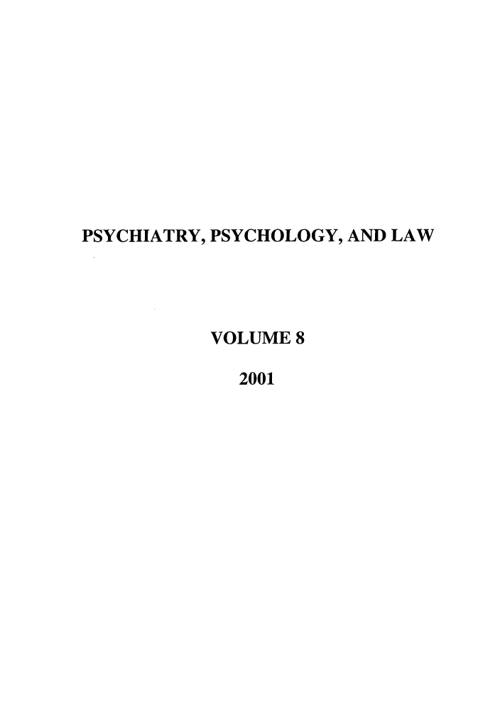 handle is hein.journals/psylaw8 and id is 1 raw text is: PSYCHIATRY, PSYCHOLOGY, AND LAW
VOLUME 8
2001


