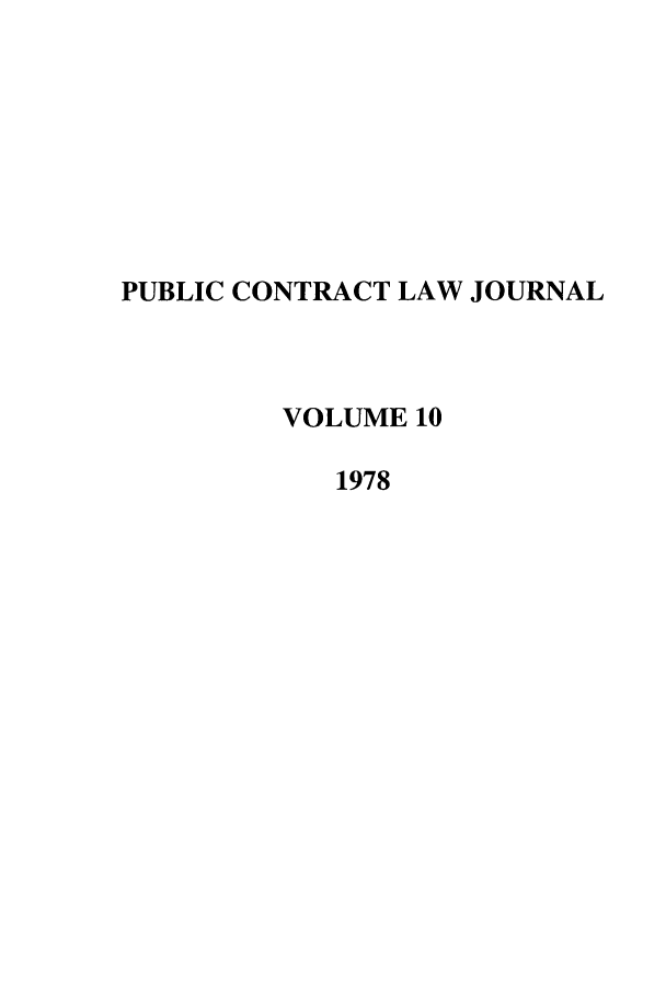handle is hein.journals/pubclj10 and id is 1 raw text is: PUBLIC CONTRACT LAW JOURNAL
VOLUME 10
1978


