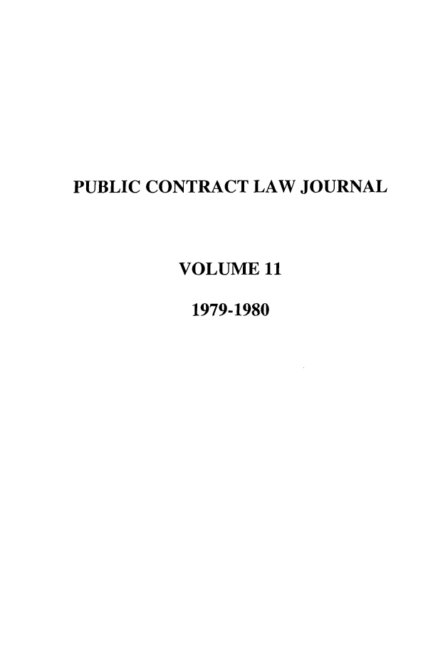handle is hein.journals/pubclj11 and id is 1 raw text is: PUBLIC CONTRACT LAW JOURNAL
VOLUME 11
1979-1980


