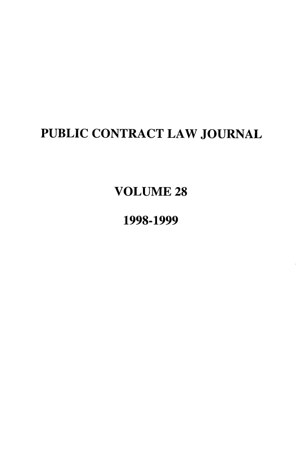 handle is hein.journals/pubclj28 and id is 1 raw text is: PUBLIC CONTRACT LAW JOURNAL
VOLUME 28
1998-1999


