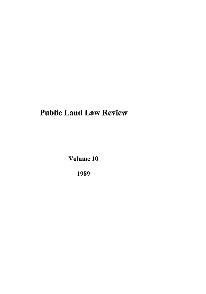 handle is hein.journals/publan10 and id is 1 raw text is: Public Land Law Review
Volume 10
1989


