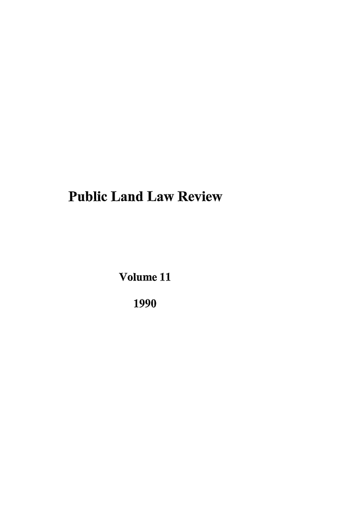 handle is hein.journals/publan11 and id is 1 raw text is: Public Land Law Review
Volume 11
1990


