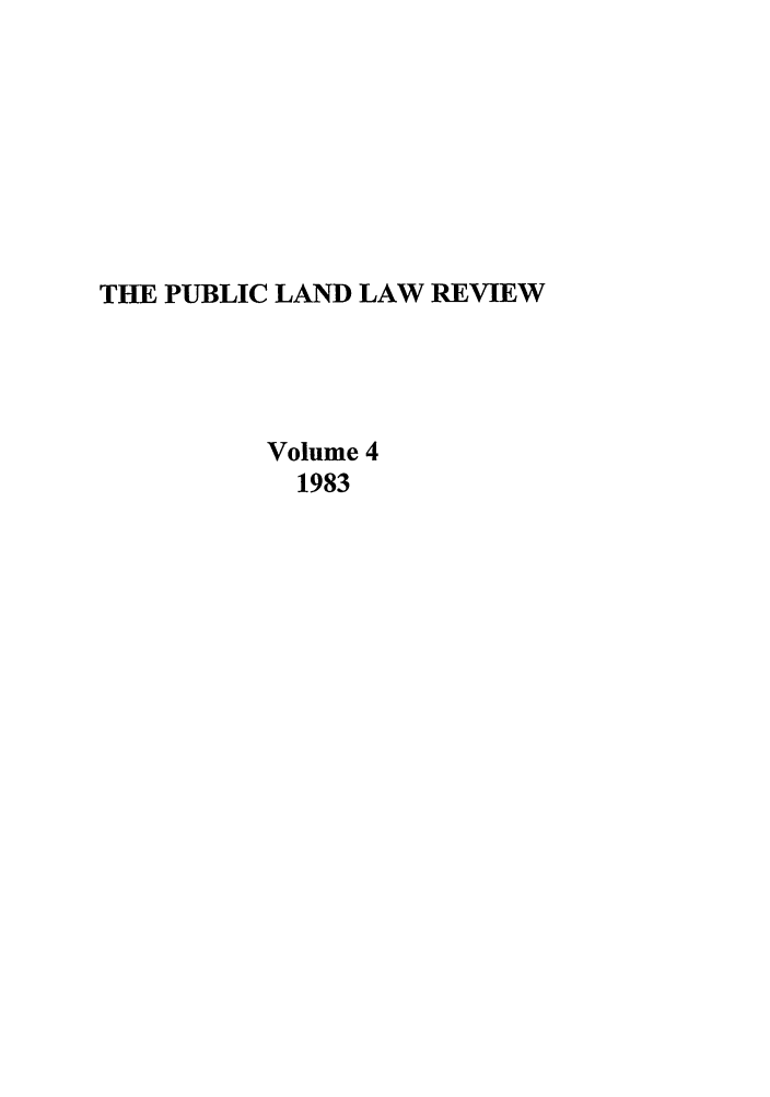 handle is hein.journals/publan4 and id is 1 raw text is: THE PUBLIC LAND LAW REVIEW
Volume 4
1983


