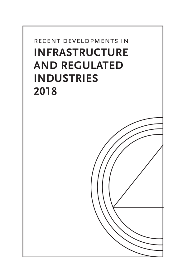 handle is hein.journals/pubutili2018 and id is 1 raw text is: 

RECENT DEVELOPMENTS IN
INFRASTRUCTURE
AND  REGULATED
INDUSTRIES
2018


