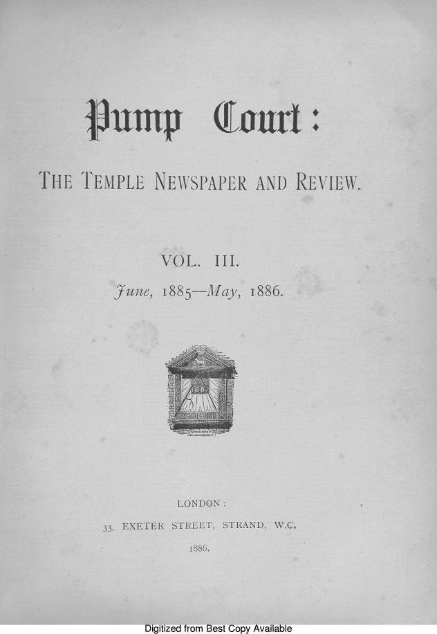 handle is hein.journals/pumpct3 and id is 1 raw text is: j0ump

innrt

THE TEMPLE NEWSPAPER AND REVIEW.
VOL. III.
June, 1885-May, 1886.
LONDON:
33, EXETER STREET, STRAND, W.C.
1886.

Digitized from Best Copy Available



