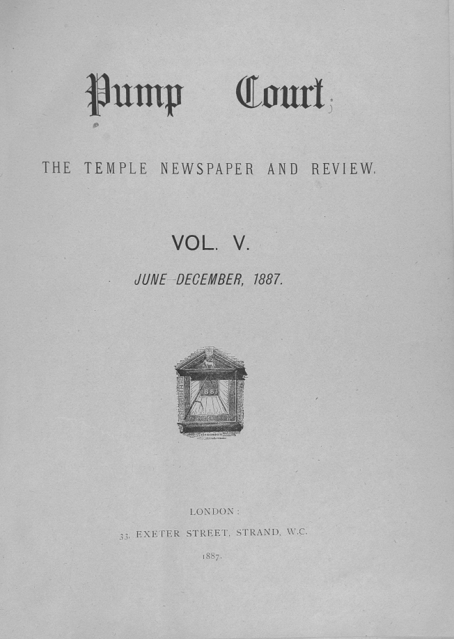 handle is hein.journals/pumpct5 and id is 1 raw text is: j~htmp

(fonrt

THE TEMPLE

NEWSPAPER

AND REVIEW,

VOL. V.

JUNVE--DECEMBE,

1887.

LONDON:
33, EXETER STREET, STRAND, W.C.

1887.


