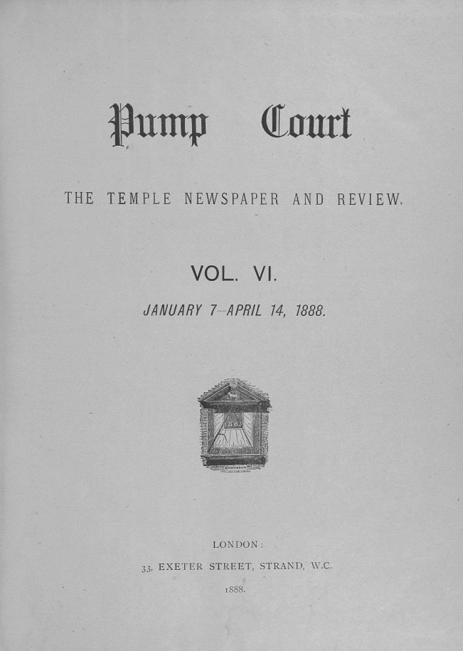 handle is hein.journals/pumpct6 and id is 1 raw text is: (~fitrw

THE TEMPLE NEWSPAPER AND REVIEW.
VOL. VI.
JANUARY 7-APRIL 14, 1888.
LONDON:
33, EXETER STREET, STRAND, V.C.
1888.


