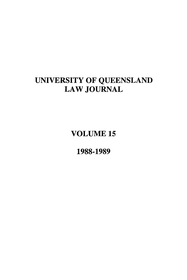 handle is hein.journals/qland15 and id is 1 raw text is: UNIVERSITY OF QUEENSLAND
LAW JOURNAL
VOLUME 15
1988-1989


