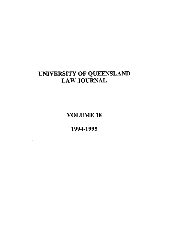 handle is hein.journals/qland18 and id is 1 raw text is: UNIVERSITY OF QUEENSLAND
LAW JOURNAL
VOLUME 18
1994-1995


