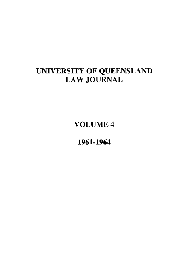 handle is hein.journals/qland4 and id is 1 raw text is: UNIVERSITY OF QUEENSLAND
LAW JOURNAL
VOLUME 4
1961-1964


