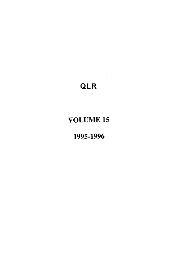 handle is hein.journals/qlr15 and id is 1 raw text is: QLR
VOLUME 15
1995-1996



