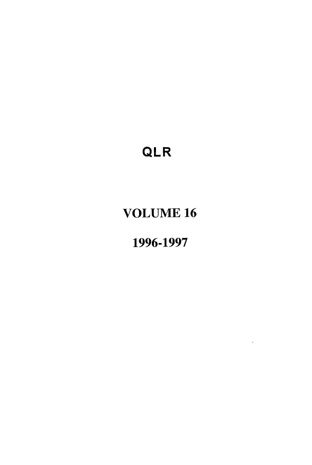 handle is hein.journals/qlr16 and id is 1 raw text is: QLR
VOLUME 16
1996-1997


