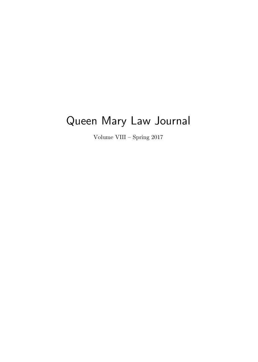 handle is hein.journals/qmlj8 and id is 1 raw text is: 








Queen


Mary   Law  Journal


Volume VIII - Spring 2017


