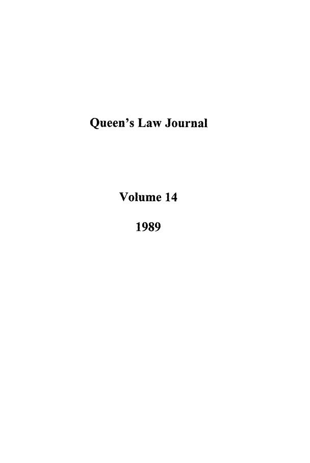 handle is hein.journals/queen14 and id is 1 raw text is: Queen's Law Journal
Volume 14
1989


