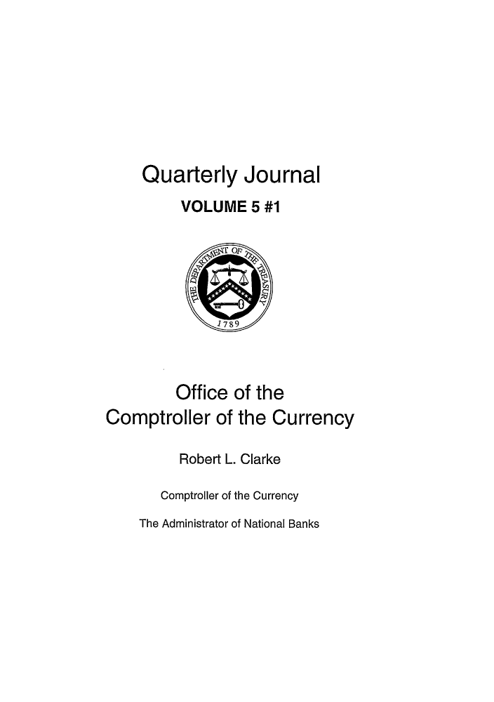 handle is hein.journals/qujou5 and id is 1 raw text is: Quarterly Journal
VOLUME 5 #1
OP~
1789
Office of the
Comptroller of the Currency
Robert L. Clarke
Comptroller of the Currency
The Administrator of National Banks


