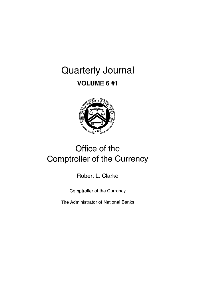 handle is hein.journals/qujou6 and id is 1 raw text is: Quarterly Journal
VOLUME 6 #1
1789
Office of the
Comptroller of the Currency
Robert L. Clarke
Comptroller of the Currency

The Administrator of National Banks


