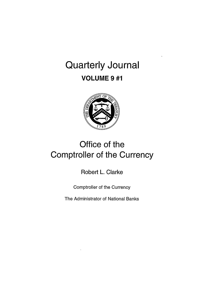 handle is hein.journals/qujou9 and id is 1 raw text is: Quarterly Journal
VOLUME 9 #1
1789
Office of the
Comptroller of the Currency
Robert L. Clarke
Comptroller of the Currency

The Administrator of National Banks



