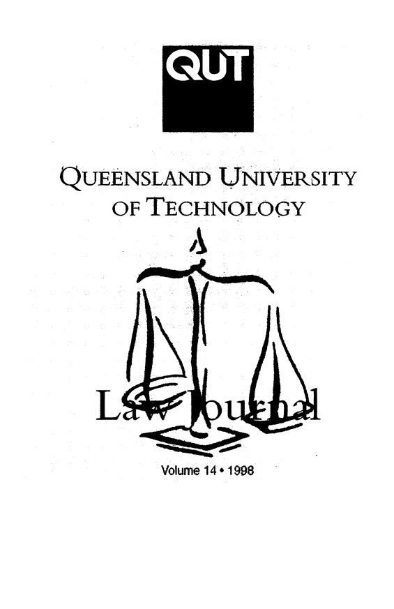 handle is hein.journals/qutljrnl14 and id is 1 raw text is: QUEENSLAND UNIVERSITY
OF TECHNOLOGY
L

Volume 14 * 1998


