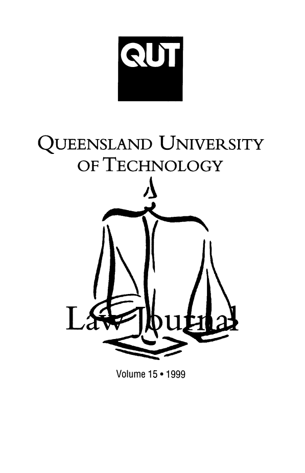 handle is hein.journals/qutljrnl15 and id is 1 raw text is: QUEENSLAND UNIVERSITY
OF TECHNOLOGY

Volume 15* 1999



