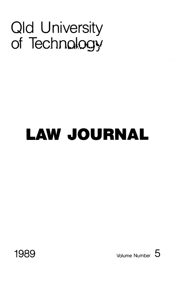 handle is hein.journals/qutljrnl5 and id is 1 raw text is: Old University
of Tech n.logy
LAW JOURNAL

1989

Volume Number 5


