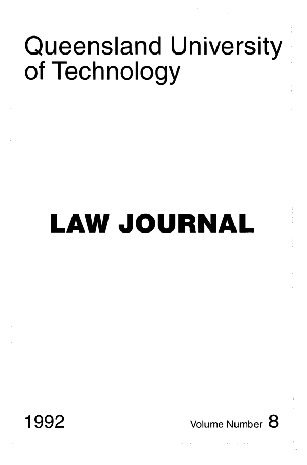 handle is hein.journals/qutljrnl8 and id is 1 raw text is: Queensland University
of Technology
LAW JOURNAL
1992        Volume Number 8


