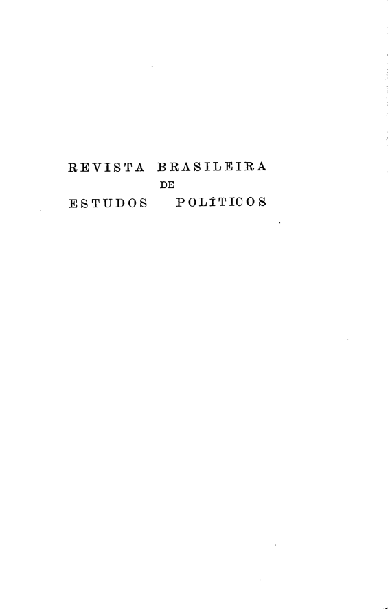 handle is hein.journals/rbep1 and id is 1 raw text is: 











REVISTA BRASILEIRA
        DE


ESTUDOS


POLÍTICOS


