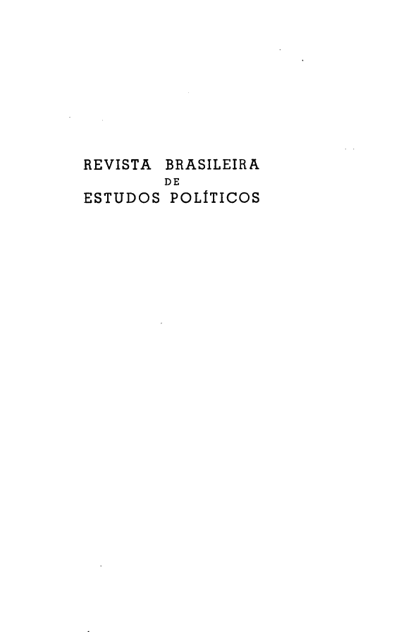 handle is hein.journals/rbep55 and id is 1 raw text is: 








REVISTA


BRASILEIRA


        DE
ESTUDOS POLITICOS


